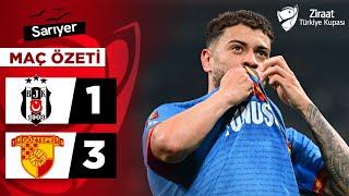 Beşiktaş 1-3 Göztepe | MAÇ ÖZETİ | Ziraat Türkiye Kupası Çeyrek Final | 03.04.2025