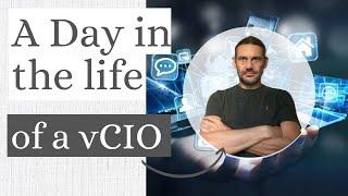 A Day in the Life of a vCIO