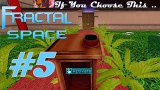 Fractal Space : Gameplay Walkthrough Part 5.... May 11 Gameplay ! Chapter 5 Gameplay !