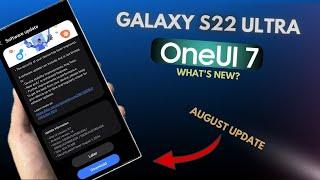 Samsung Galaxy S22 Ultra - New August Update & One Ui 7.0 Updates!