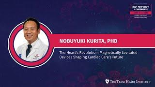 Nobuyuki Kurita, PhD | The Heart’s Revolution Magnetically Levitated Devices Shaping Cardiac Car...