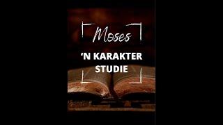 Moses - 'n Toepaslike Karakter studie van 'n gebroke Godsman.