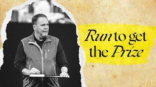 Run to Get the Prize | Brady Boyd | New Life Church