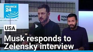 Musk responds to Zelensky interview, weighs in on US foreign policy • FRANCE 24 English