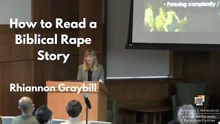 Rhiannon Graybill: How to Read a Biblical Rape Story