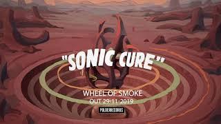 Wheel Of Smoke - Sonic Cure (teaser)