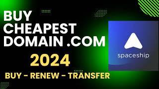 Buy Cheapest .COM Domain Name 2024 SpaceShip Free Renewal