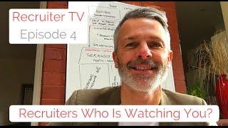 Recruiter TV #004 - Recruiters, Who Is Watching You?