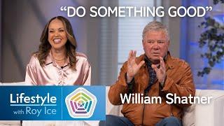 William Shatner Talks About Doing Something Good | Lifestyle with Roy Ice #shortclip