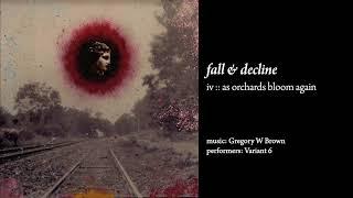 Fall & Decline :: Mvt 4 [as orchards bloom again]