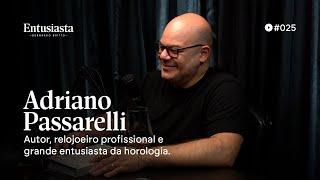 ADRIANO PASSARELLI -  @CHRONOTALK   | ENTUSIASTA PODCAST | #025