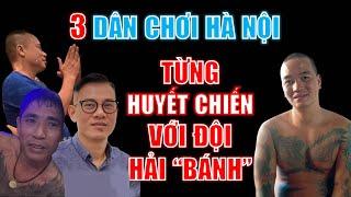 Chiến Cương, Bình Bồ, Tuấn Đồng: 3 dân chơi Hà Nội từng HUYẾT CHIẾN với đội Hải Bánh thập niên 90