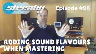 Adding Sound Flavours In Mastering - Episode #96