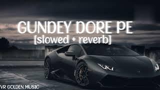 Gundey dore pe [slowed + reverb] | Masoom sharma | New harayanavi song | VR GOLDEN MUSIC |