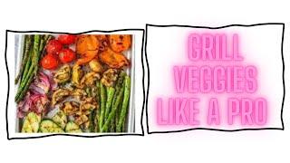 Grill Vegetables like a Pro (Part 1).