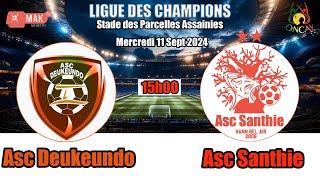 ODCAV DAKAR-LIGUE DES CHAMPIONS/ ASC DEUKEUNDO vs ASC  SANTHIE  Stade des Parcelles Assainies