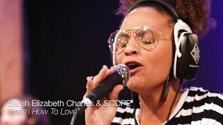 Sarah Elizabeth Charles & SCOPE - "Learn How To Love" (Live at Platinum Sound Recording Studios)