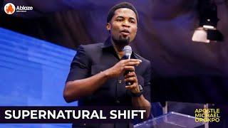 The Signs You'll See Once Your Life Starts Shifting Supernaturally | Apostle Michael Orokpo