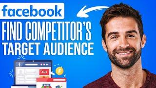 How To Find Competitor's Target Audience On Facebook Ads - 2024