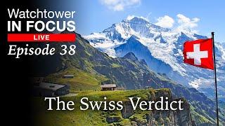 The Swiss Verdict - Episode 38 - Watchtower In Focus LIVE