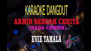 Karaoke Akhir Sebuah Cerita Nada Cewek - Evie Tamala (Karaoke Dangdut Tanpa Vocal)