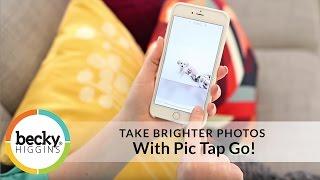 iPhone Photo Tips: Take Brighter Photos with Pic Tap Go!