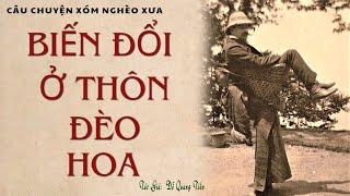 [Rất Hay] Truyện Làng Quê Nghèo Thời Lý Trưởng: BIẾN ĐỔI Ở THÔN ĐÈO HOA | Đỗ Quang Tiến |Kênh Cô Vân