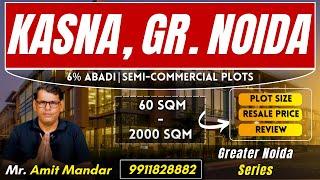 Kasna, Greater Noida | 6% Abadi Plots | Plot Size, Resale Price, Roads, Connectivity | Full Details