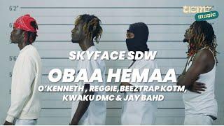 Skyface SDW - Obaa Hemaa Ft O’Kenneth, Reggie, Beeztrap Kotm, Kwaku DMC & Jay Bahd (OFFICIAL VIDEO)