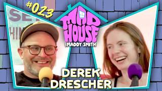 Derek Drescher | Mad House with Maddy Smith | Episode #23