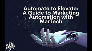 Automate to Elevate: A Guide to Marketing Automation with MarTech