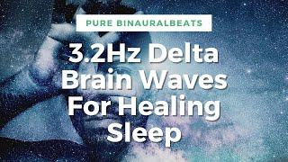 100% Pure 3.2 Hz Delta Binaural Beats  | Deep Sleep Binaural Beats | Delta Sleep Waves