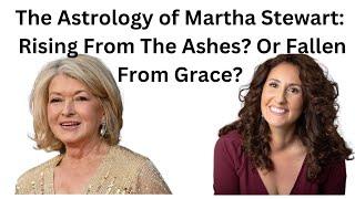 The Astrology of Martha Stewart: From Billionaire to Prison and Beyond