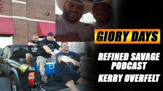 GLORY DAYS - Refined Savage Podcast Ep. Kerry Overfelt