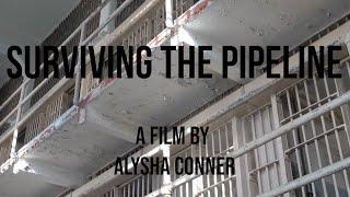 "Surviving the Pipeline" - The Truth Behind the Bars