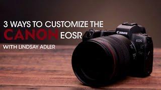 3 Ways to Customize the Canon EOS R | Lindsay Adler