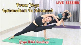 Live Yoga Session || Power Yoga Intermediate To Advanced Level || Yoga With Sandeep || India