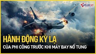 Lý giải hành động bất thường của phi công những phút cuối trước khi máy bay nổ tung khi đến Nga