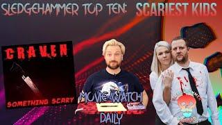 Scariest Kids Feat. Movie Watch Daily and Craven Something Scary | Sledgehammer Top Ten