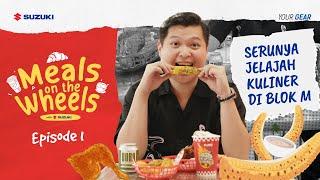 Meals on the Wheels | Episode 1: Serunya Jelajah Kuliner di Blok M