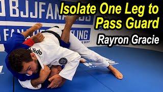 Isolate One Leg to Easily Pass Guard by Rayron Gracie