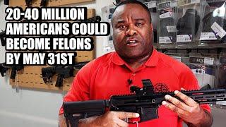 20 to 40 million Americans Could Become Felons Overnight