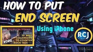 How to put End Screen using iphone 2020