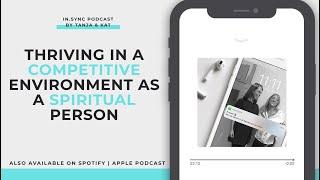 Thriving in a competitive environment as a spiritual person | in.sync podcast