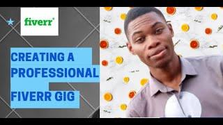 How to Create A Professional Fiverr Gig | Fiverr Basic Tutorial 2021