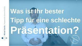 Was ist Ihr bester Tipp für eine schlechte Präsentation? I Michael Geerdts