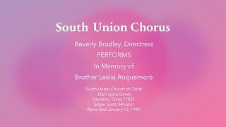 South Union Chorus - In Memory of Bro Leslie Roquemore