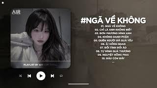 Ngã Về Không Lofi - Giữa Chốn Đông Người Sao Anh Lại Chẳng Vui TikTok - Nhạc Chill TikTok 2025