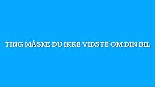 Ting du måske ikke vidste om din bil