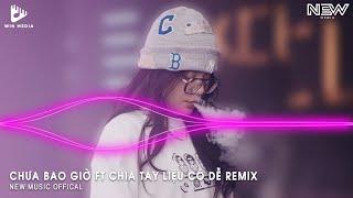 BÂY GIỜ EM BIẾT VÌ SAO GẶP NHAU BIỂN XÔ SÓNG TRÀO REMIX - CHƯA BAO GIỜ FT CHIA TAY LIỆU CÓ DỄ REMIX